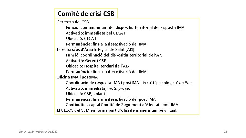 Comitè de crisi CSB Gerent/a del CSB Funció: comandament del dispositiu territorial de resposta