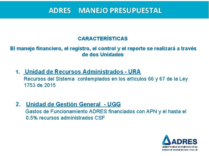 ADRES MANEJO PRESUPUESTAL CARACTERÍSTICAS El manejo financiero, el registro, el control y el reporte