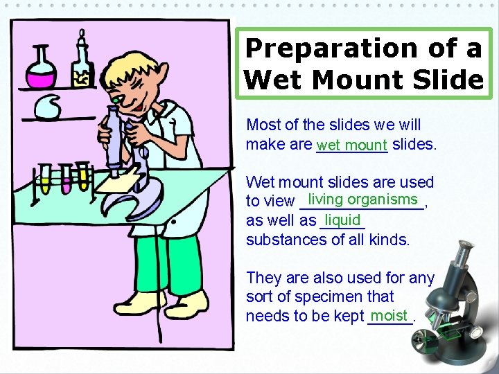 Preparation of a Wet Mount Slide Most of the slides we will make are