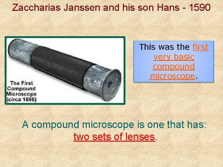 Zaccharias Janssen and his son Hans - 1590 This was the first very basic