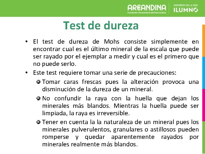Test de dureza • El test de dureza de Mohs consiste simplemente en encontrar