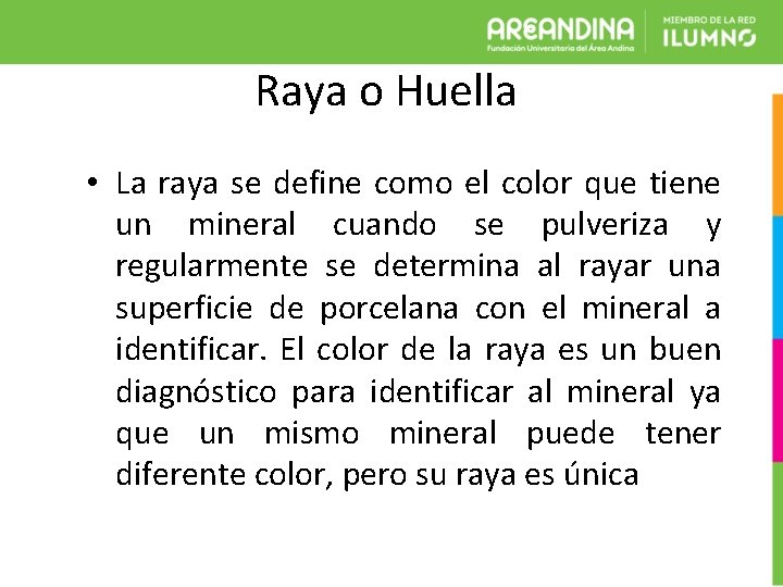 Raya o Huella • La raya se define como el color que tiene un