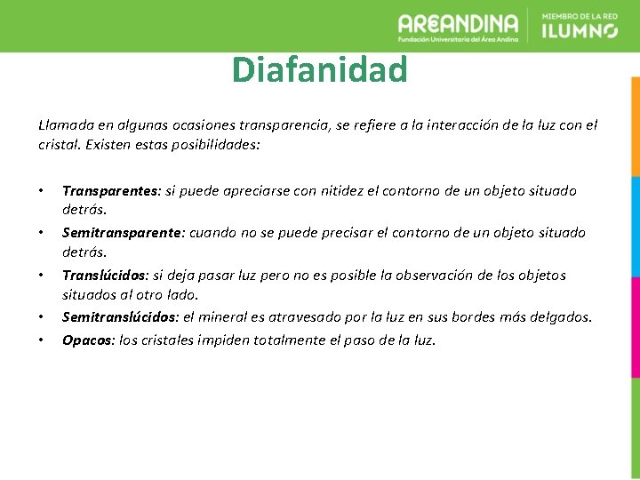 Diafanidad Llamada en algunas ocasiones transparencia, se refiere a la interacción de la luz