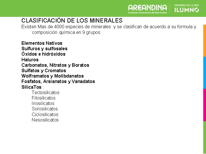 CLASIFICACIÓN DE LOS MINERALES Existen Mas de 4000 especies de minerales y se clasifican