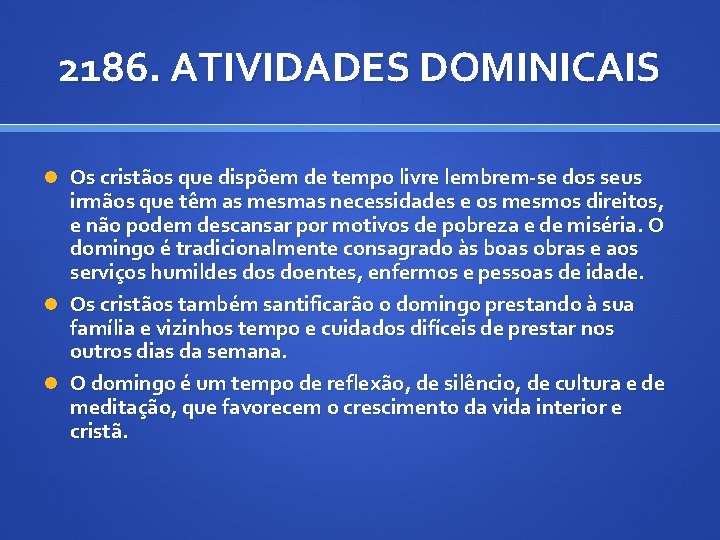 2186. ATIVIDADES DOMINICAIS Os cristãos que dispõem de tempo livre lembrem-se dos seus irmãos