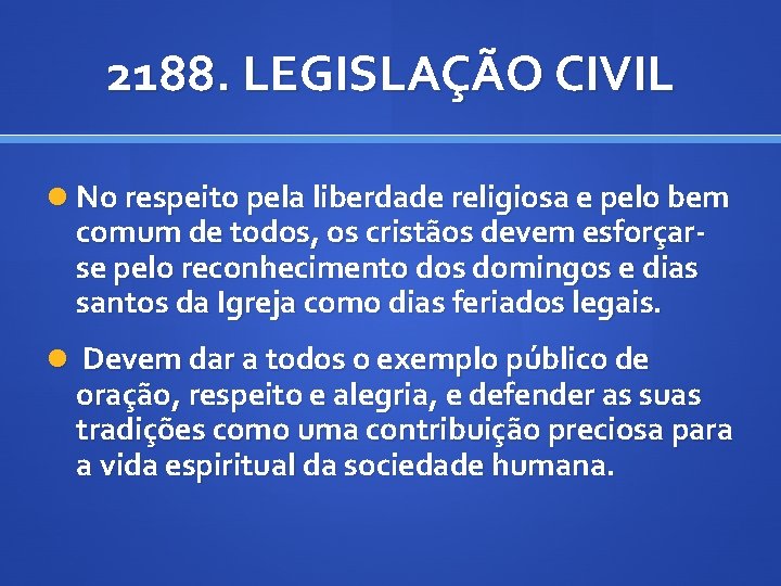 2188. LEGISLAÇÃO CIVIL No respeito pela liberdade religiosa e pelo bem comum de todos,