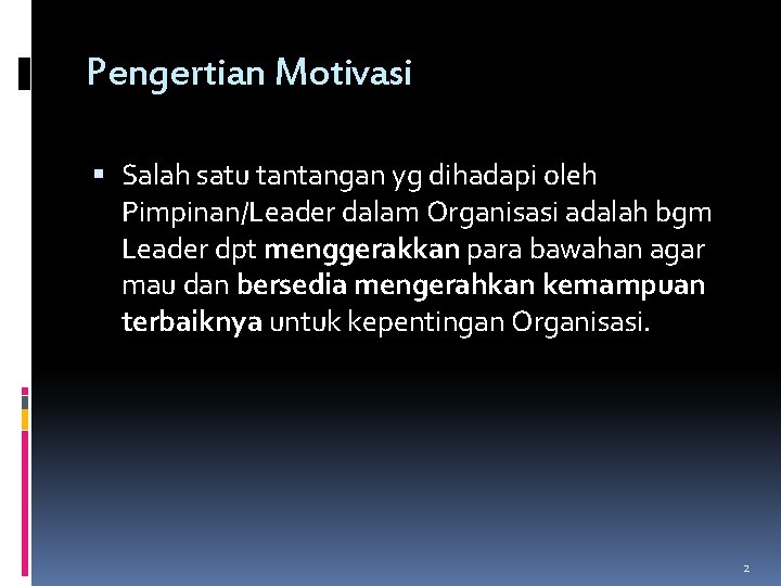 Pengertian Motivasi Salah satu tantangan yg dihadapi oleh Pimpinan/Leader dalam Organisasi adalah bgm Leader