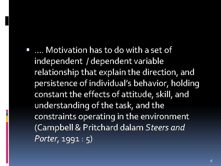  …. Motivation has to do with a set of independent / dependent variable