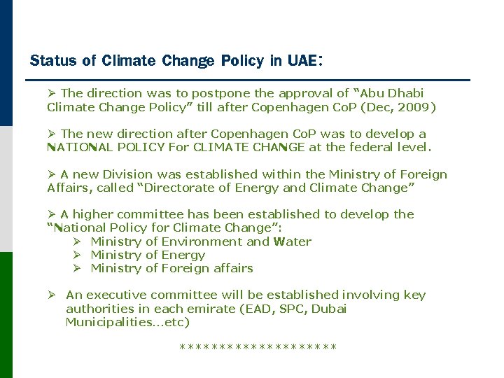 Status of Climate Change Policy in UAE: Ø The direction was to postpone the