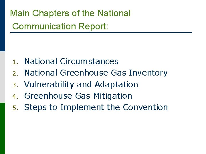 Main Chapters of the National Communication Report: 1. 2. 3. 4. 5. National Circumstances