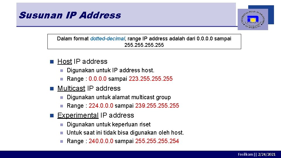 Susunan IP Address Dalam format dotted-decimal, range IP address adalah dari 0. 0 sampai Susunan IP Address Dalam format dotted-decimal, range IP address adalah dari 0. 0 sampai