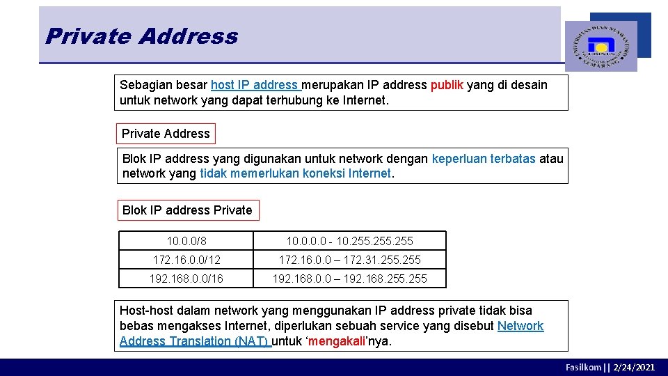 Private Address Sebagian besar host IP address merupakan IP address publik yang di desain Private Address Sebagian besar host IP address merupakan IP address publik yang di desain