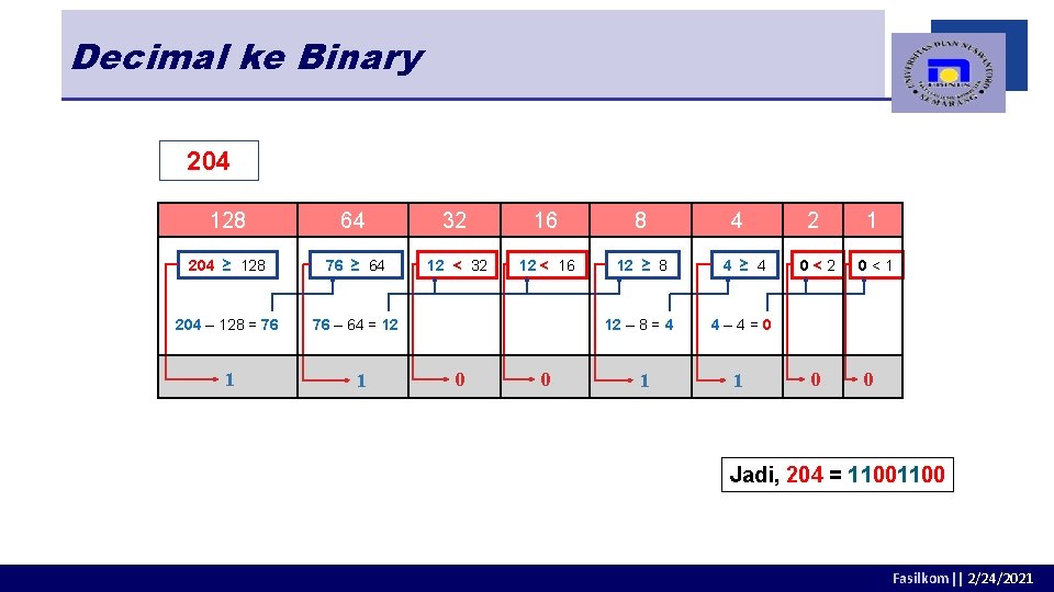 Decimal ke Binary 204 128 64 32 16 8 204 ≥ 128 76 ≥ Decimal ke Binary 204 128 64 32 16 8 204 ≥ 128 76 ≥