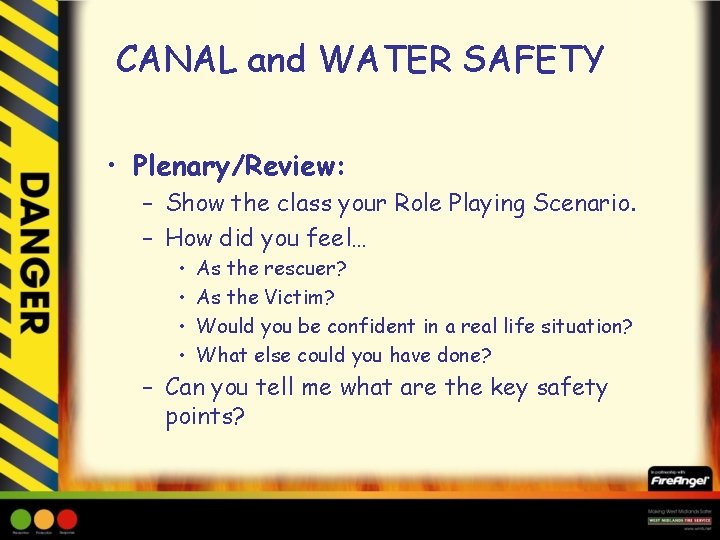 CANAL and WATER SAFETY • Plenary/Review: – Show the class your Role Playing Scenario.