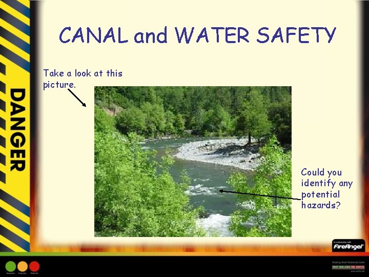 CANAL and WATER SAFETY Take a look at this picture. Could you identify any