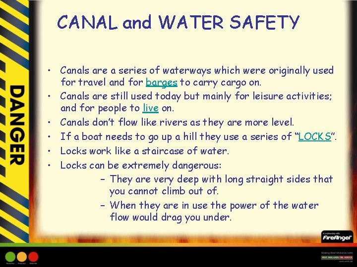 CANAL and WATER SAFETY • Canals are a series of waterways which were originally