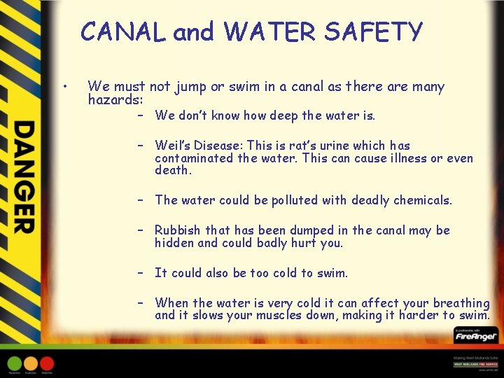 CANAL and WATER SAFETY • We must not jump or swim in a canal