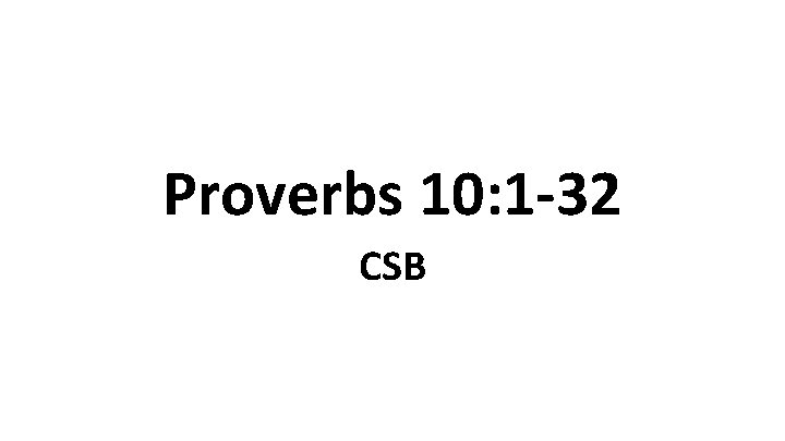 Proverbs 10: 1 -32 CSB 