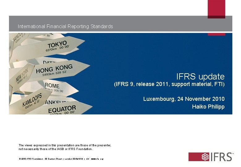 International Financial Reporting Standards IFRS update (IFRS 9, release 2011, support material, FTI) Luxembourg, International Financial Reporting Standards IFRS update (IFRS 9, release 2011, support material, FTI) Luxembourg,