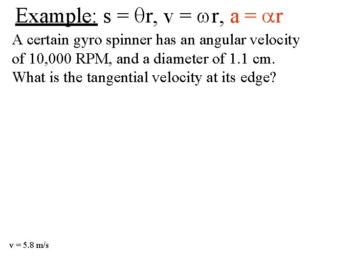 Example: s = r, v = r, a = r A certain gyro spinner