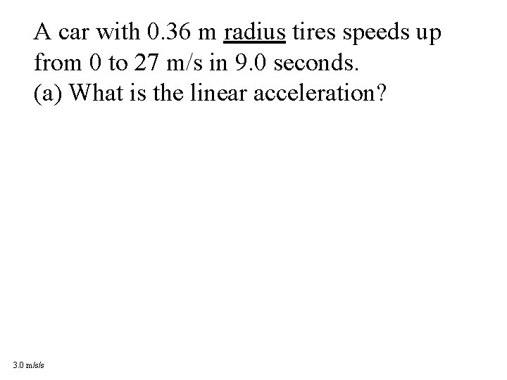 A car with 0. 36 m radius tires speeds up from 0 to 27