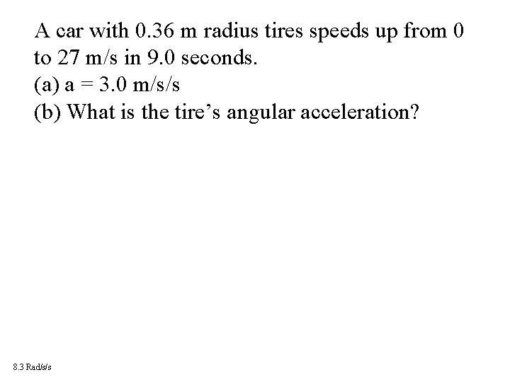 A car with 0. 36 m radius tires speeds up from 0 to 27