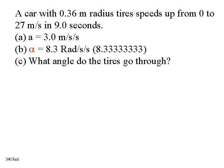 A car with 0. 36 m radius tires speeds up from 0 to 27