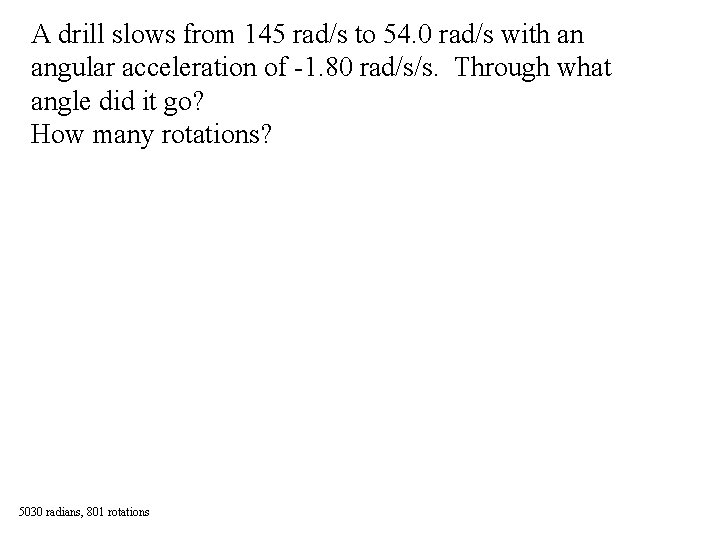 A drill slows from 145 rad/s to 54. 0 rad/s with an angular acceleration