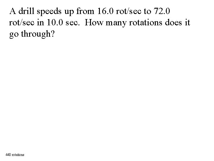 A drill speeds up from 16. 0 rot/sec to 72. 0 rot/sec in 10.