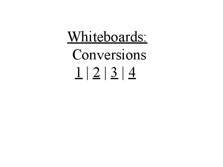 Whiteboards: Conversions 1|2|3|4 