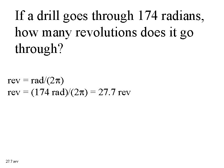 If a drill goes through 174 radians, how many revolutions does it go through?