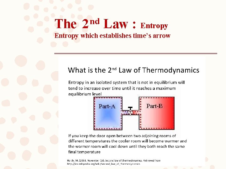 The 2 nd Law : Entropy which establishes time’s arrow 
