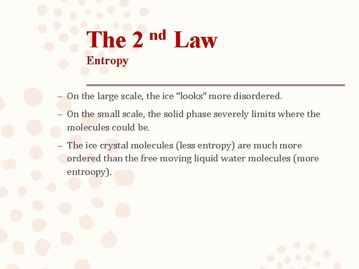 The 2 nd Law Entropy – On the large scale, the ice “looks” more