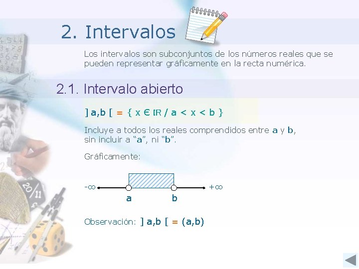 2. Intervalos Los intervalos son subconjuntos de los números reales que se pueden representar