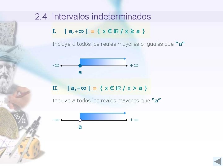 2. 4. Intervalos indeterminados I. [ a, +∞ [ = { x Є IR