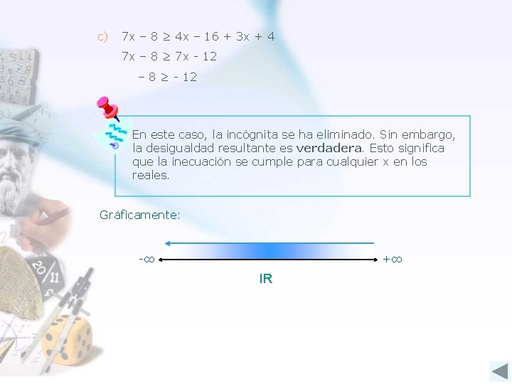 c) 7 x – 8 ≥ 4 x – 16 + 3 x +