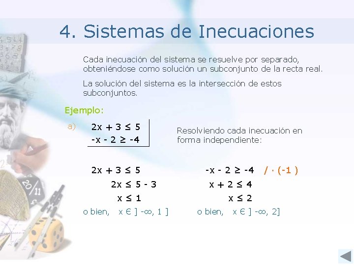 4. Sistemas de Inecuaciones Cada inecuación del sistema se resuelve por separado, obteniéndose como