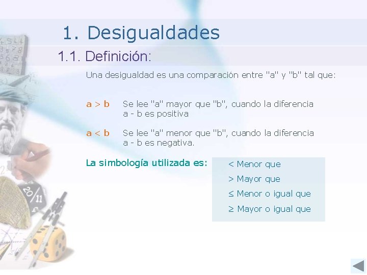 1. Desigualdades 1. 1. Definición: Una desigualdad es una comparación entre "a" y "b"
