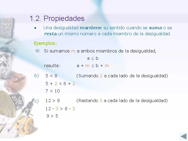 1. 2. Propiedades • Una desigualdad mantiene su sentido cuando se suma o se