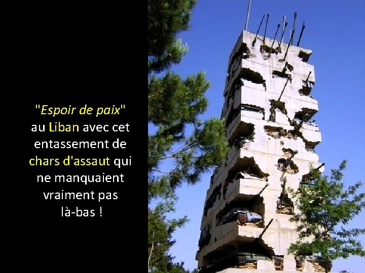 "Espoir de paix" au Liban avec cet entassement de chars d'assaut qui ne manquaient