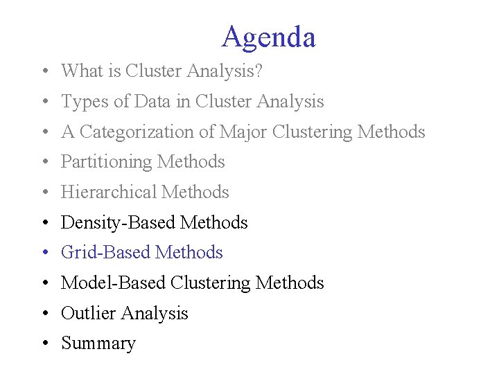 Agenda • What is Cluster Analysis? • Types of Data in Cluster Analysis • Agenda • What is Cluster Analysis? • Types of Data in Cluster Analysis •
