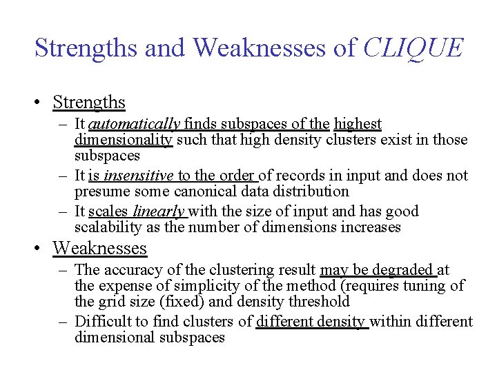 Strengths and Weaknesses of CLIQUE • Strengths – It automatically finds subspaces of the Strengths and Weaknesses of CLIQUE • Strengths – It automatically finds subspaces of the