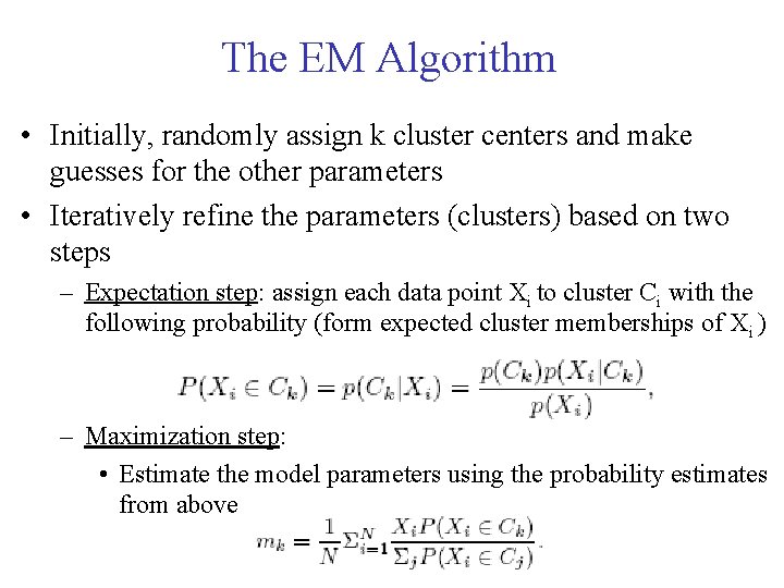 The EM Algorithm • Initially, randomly assign k cluster centers and make guesses for The EM Algorithm • Initially, randomly assign k cluster centers and make guesses for