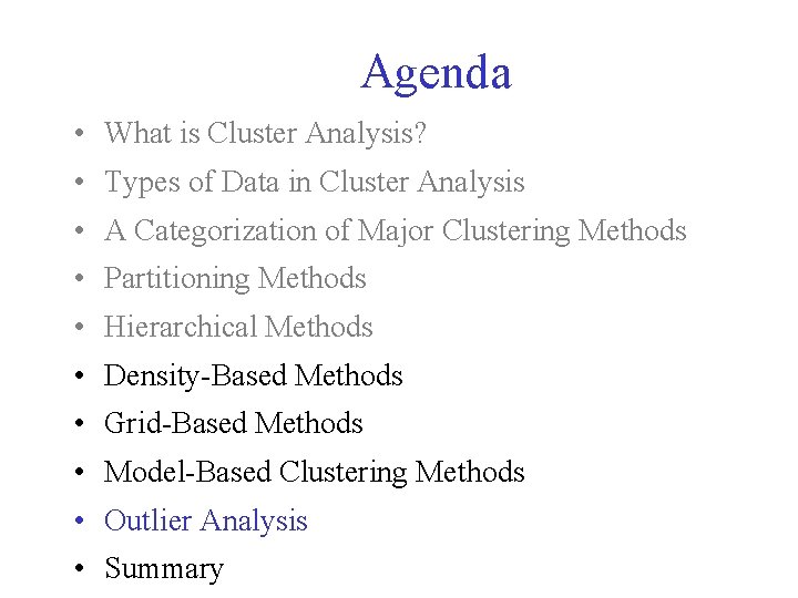 Agenda • What is Cluster Analysis? • Types of Data in Cluster Analysis • Agenda • What is Cluster Analysis? • Types of Data in Cluster Analysis •