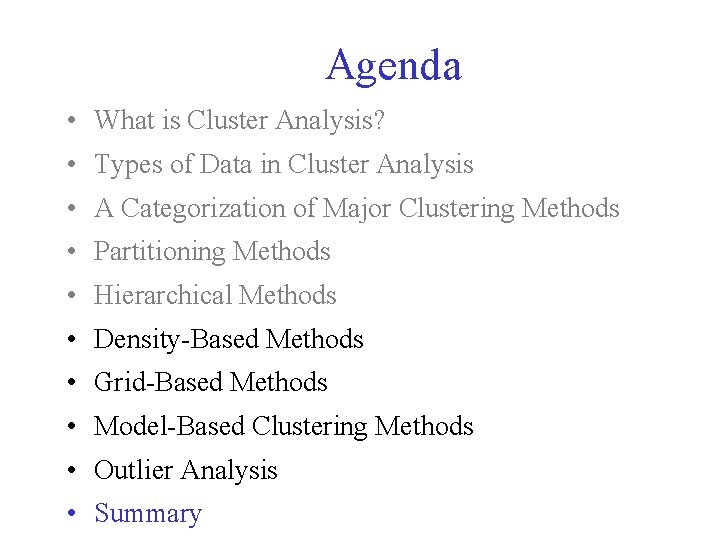 Agenda • What is Cluster Analysis? • Types of Data in Cluster Analysis • Agenda • What is Cluster Analysis? • Types of Data in Cluster Analysis •
