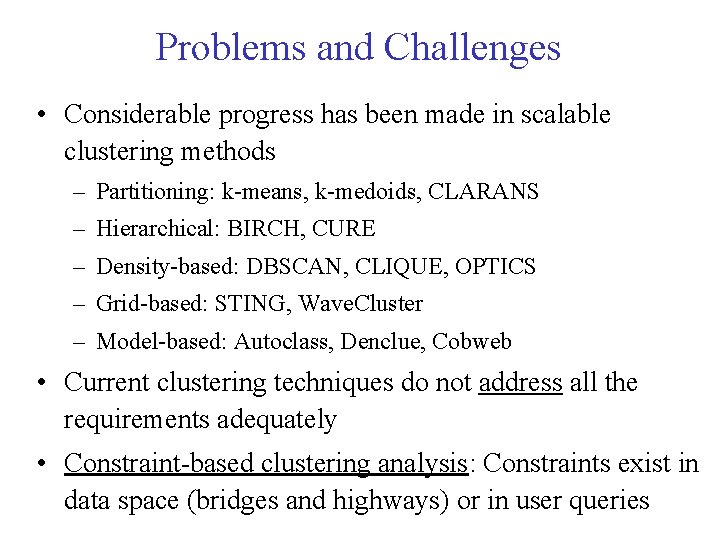 Problems and Challenges • Considerable progress has been made in scalable clustering methods – Problems and Challenges • Considerable progress has been made in scalable clustering methods –