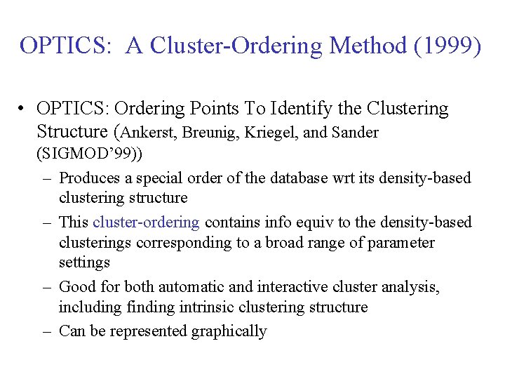 OPTICS: A Cluster-Ordering Method (1999) • OPTICS: Ordering Points To Identify the Clustering Structure OPTICS: A Cluster-Ordering Method (1999) • OPTICS: Ordering Points To Identify the Clustering Structure