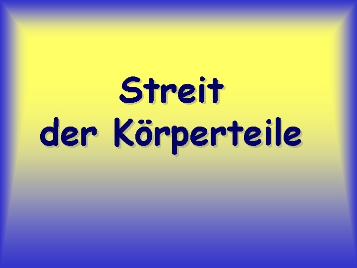 Streit der Körperteile 