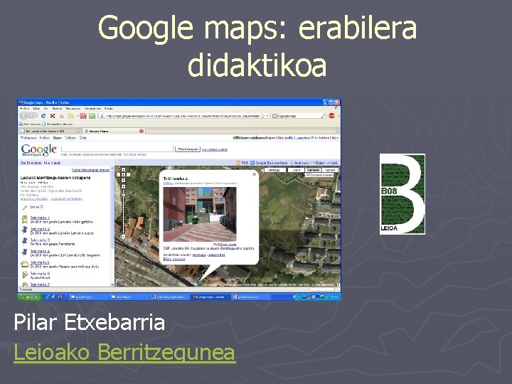 Google maps: erabilera didaktikoa Pilar Etxebarria Leioako Berritzegunea 