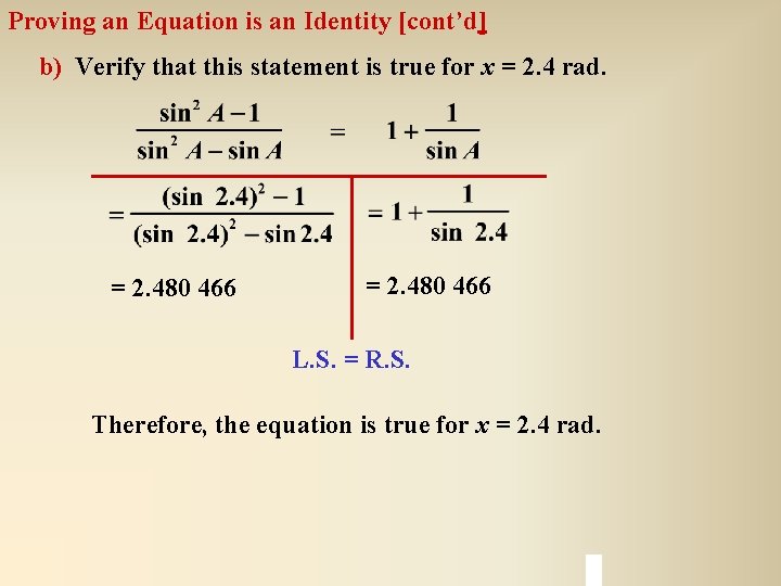 Proving an Equation is an Identity [cont’d] b) Verify that this statement is true